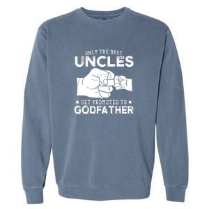 Mens Only The Best Uncles Get Promoted To Godfather Garment-Dyed Sweatshirt