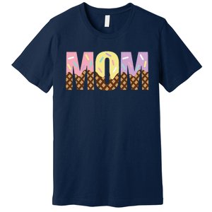 Mom Of The Sweet One Ice Cream 1st First Family MotherS Day Premium T-Shirt