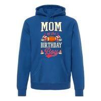 Mom Of The Birthday Matching Football Birthday Party Gift Premium Hoodie