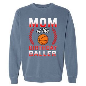 Mom Of The Birthday Boy Basketball Bday Celebration Garment-Dyed Sweatshirt