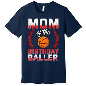 Mom Of The Birthday Boy Basketball Bday Celebration Premium T-Shirt