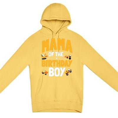 Mama Of The Birthday Boy Construction Worker Bday Party Premium Pullover Hoodie