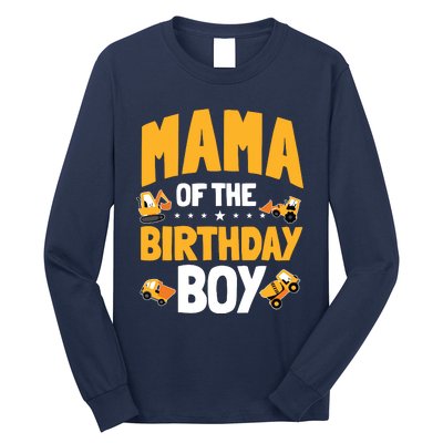 Mama Of The Birthday Boy Construction Worker Bday Party Long Sleeve Shirt