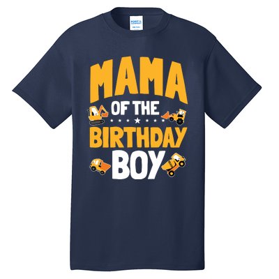 Mama Of The Birthday Boy Construction Worker Bday Party Tall T-Shirt