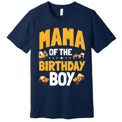 Mama Of The Birthday Boy Construction Worker Bday Party Premium T-Shirt