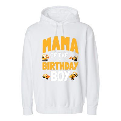 Mama Of The Birthday Boy Construction Worker Bday Party Garment-Dyed Fleece Hoodie