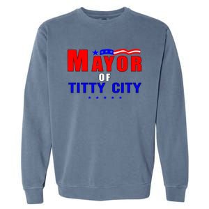 Mayor Of Titty City Apparel Garment-Dyed Sweatshirt