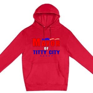 Mayor Of Titty City Apparel Premium Pullover Hoodie