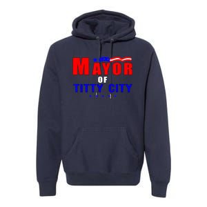 Mayor Of Titty City Apparel Premium Hoodie