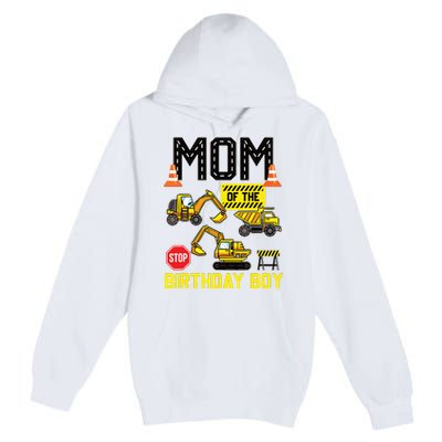 Mom Of The Birthday Boy Construction Worker Bday Party Premium Pullover Hoodie