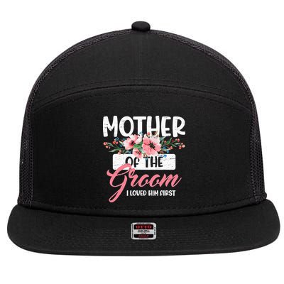 Mother Of The Groom I Loved Him First Funny Mothers Day Mama 7 Panel Mesh Trucker Snapback Hat