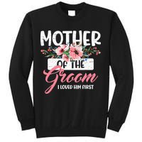 Mother Of The Groom I Loved Him First Funny Mothers Day Mama Sweatshirt