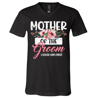 Mother Of The Groom I Loved Him First Funny Mothers Day Mama V-Neck T-Shirt