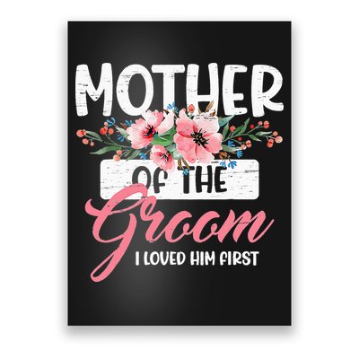Mother Of The Groom I Loved Him First Funny Mothers Day Mama Poster