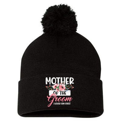 Mother Of The Groom I Loved Him First Funny Mothers Day Mama Pom Pom 12in Knit Beanie