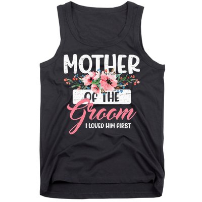 Mother Of The Groom I Loved Him First Funny Mothers Day Mama Tank Top