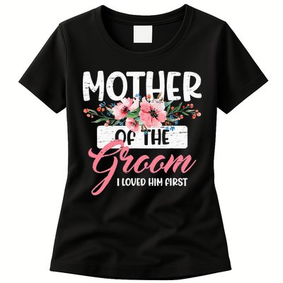 Mother Of The Groom I Loved Him First Funny Mothers Day Mama Womens T-Shirt
