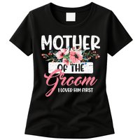 Mother Of The Groom I Loved Him First Funny Mothers Day Mama Womens T-Shirt
