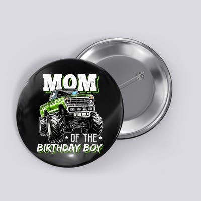 Mom Of The Birthday Boy Monster Truck Birthday Novelty Gift Button