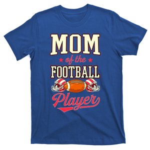 Mom Of The Football Player Proud Matching Family Football Cute Gift T-Shirt