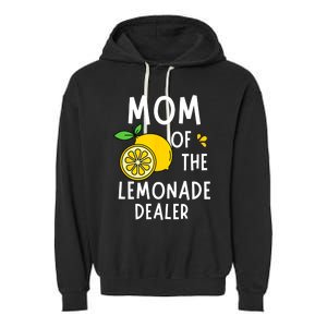 Mom Of The Lemonade Dealer Funny Lemon Sell Lemonade Garment-Dyed Fleece Hoodie