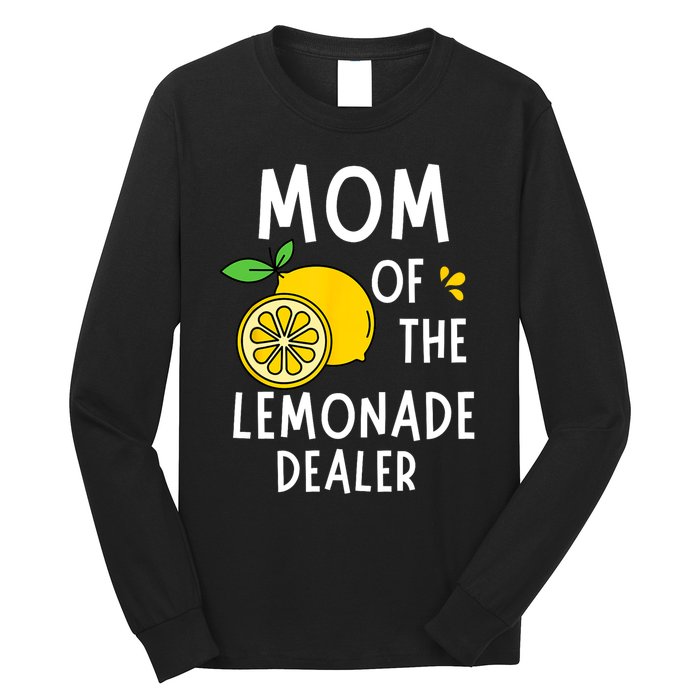 Mom Of The Lemonade Dealer Funny Lemon Sell Lemonade Long Sleeve Shirt