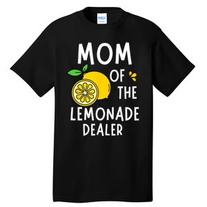 Mom Of The Lemonade Dealer Funny Lemon Sell Lemonade Tall T-Shirt