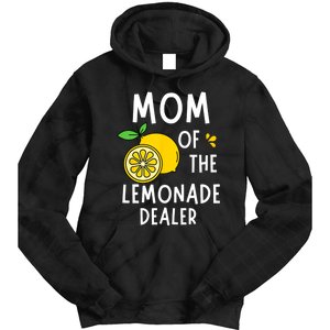 Mom Of The Lemonade Dealer Funny Lemon Sell Lemonade Tie Dye Hoodie