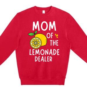 Mom Of The Lemonade Dealer Funny Lemon Sell Lemonade Premium Crewneck Sweatshirt