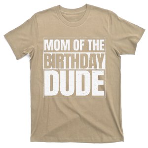 Mom Of The Birthday Dude Mother's Day Proud Mom Of T-Shirt