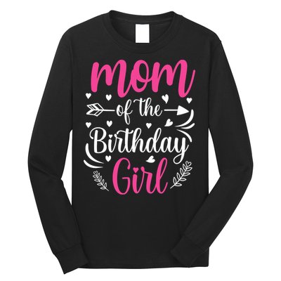 Mom Of The Birthday Girl Funny Mama Bday Party Long Sleeve Shirt