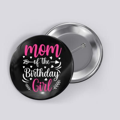 Mom Of The Birthday Girl Funny Mama Bday Party Button
