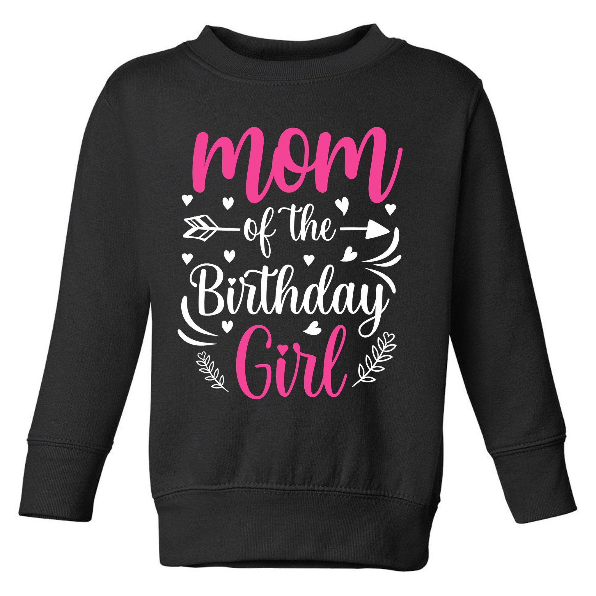 Mom Of The Birthday Girl Funny Mama Bday Party Toddler Sweatshirt