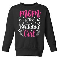 Mom Of The Birthday Girl Funny Mama Bday Party Toddler Sweatshirt