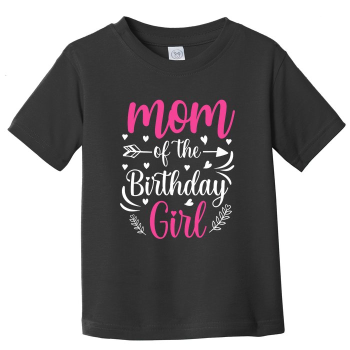 Mom Of The Birthday Girl Funny Mama Bday Party Toddler T-Shirt