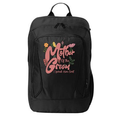 Mother Of The Groom I Loved Him First Mothers Day Mama City Backpack