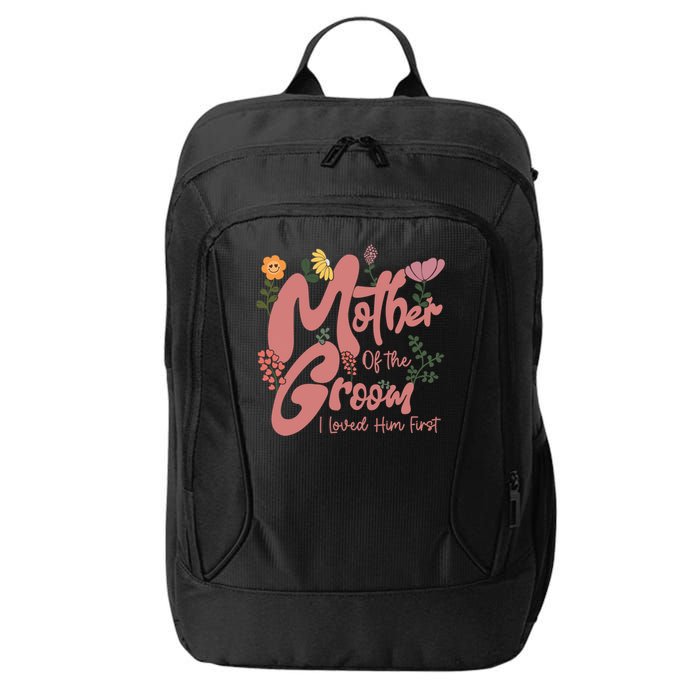 Mother Of The Groom I Loved Him First Mothers Day Mama City Backpack