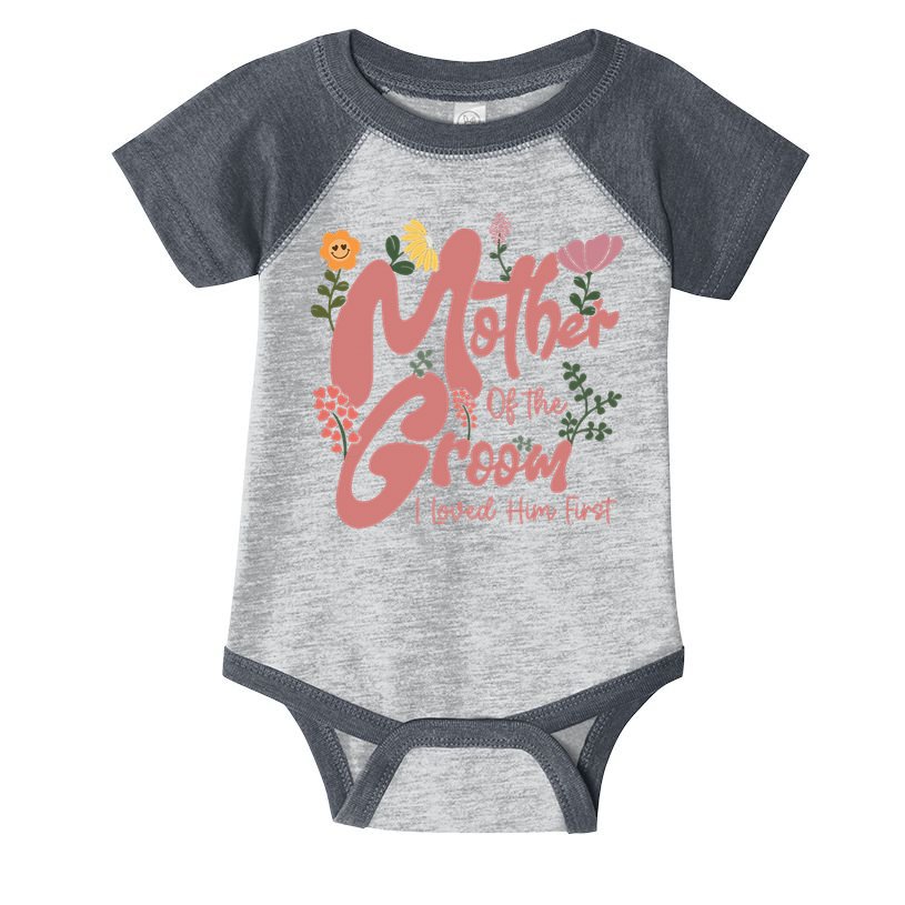 Mother Of The Groom I Loved Him First Mothers Day Mama Infant Baby Jersey Bodysuit