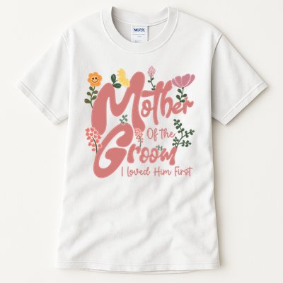Mother Of The Groom I Loved Him First Mothers Day Mama Tall T-Shirt