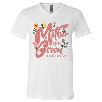 Mother Of The Groom I Loved Him First Mothers Day Mama V-Neck T-Shirt
