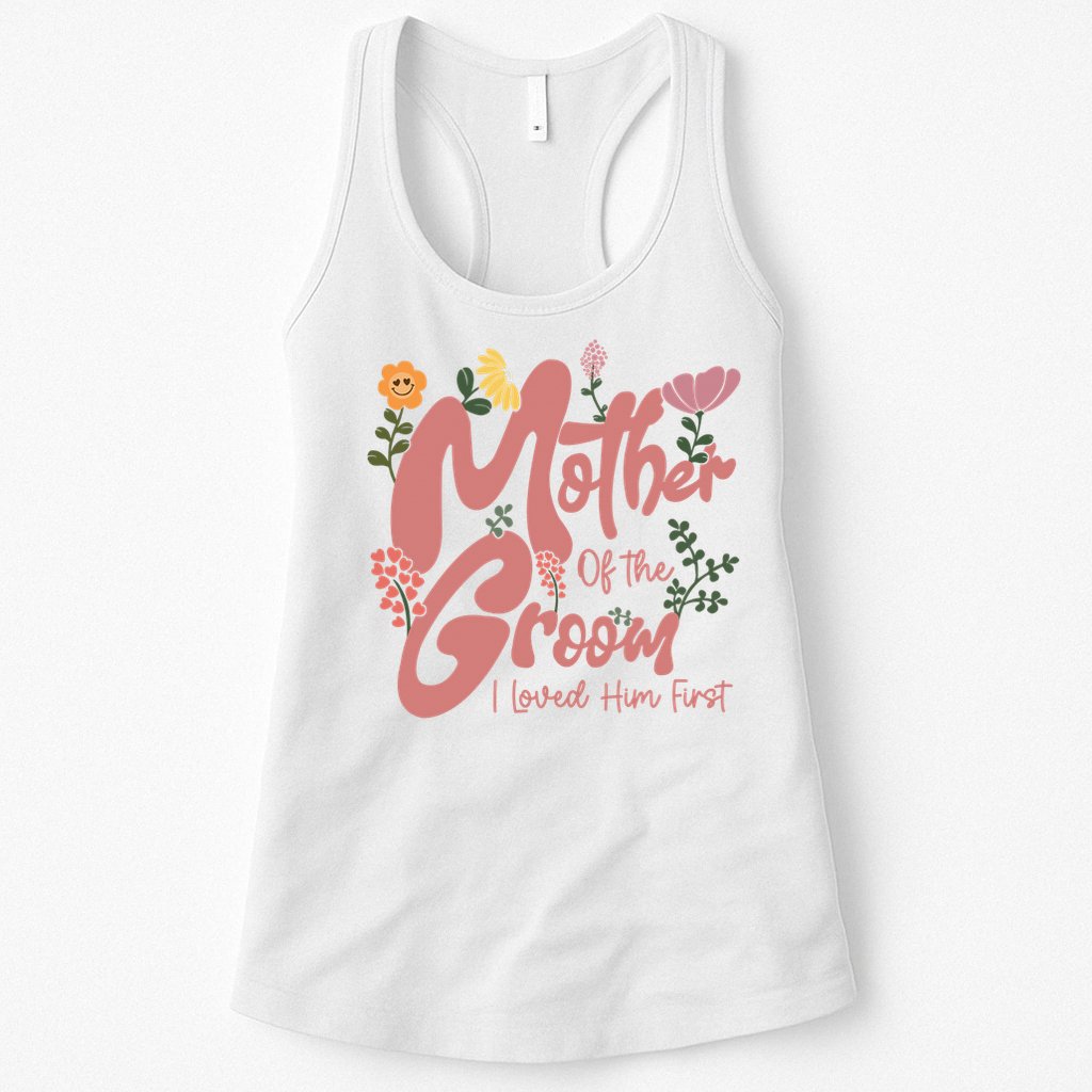 Mother Of The Groom I Loved Him First Mothers Day Mama Womens Tank Top