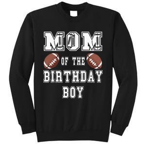 Mom Of The Birthday Boy Football Lover Family Birthday Tall Sweatshirt