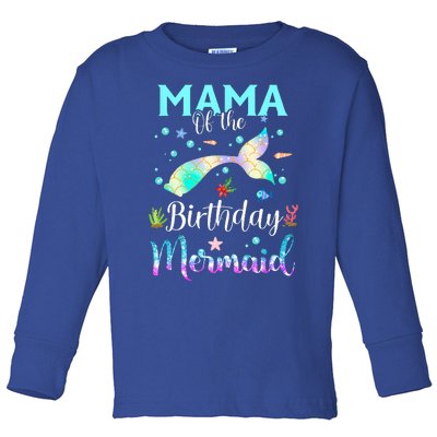 Mama Of The Birthday Mermaid Funny Matching Family Party Toddler Long Sleeve Shirt