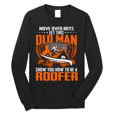 Move Over This Old Man Show You How To Be Roofer Long Sleeve Shirt