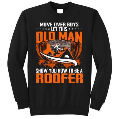 Move Over This Old Man Show You How To Be Roofer Sweatshirt