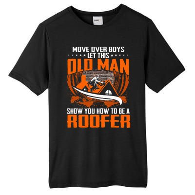 Move Over This Old Man Show You How To Be Roofer Tall Fusion ChromaSoft Performance T-Shirt