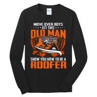 Move Over This Old Man Show You How To Be Roofer Tall Long Sleeve T-Shirt