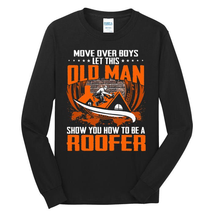 Move Over This Old Man Show You How To Be Roofer Tall Long Sleeve T-Shirt