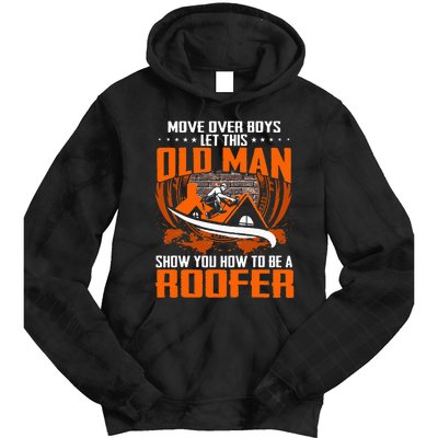 Move Over This Old Man Show You How To Be Roofer Tie Dye Hoodie