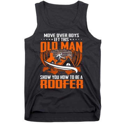 Move Over This Old Man Show You How To Be Roofer Tank Top